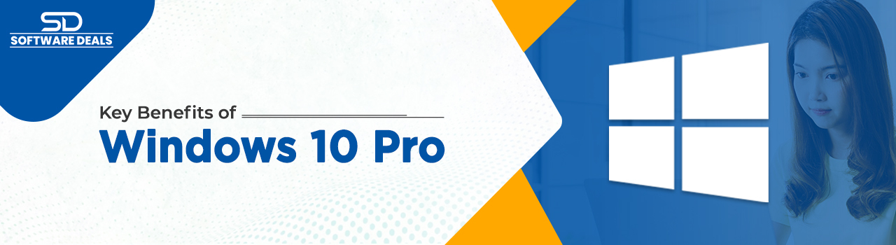 Key Benefits of Windows 10 Pro